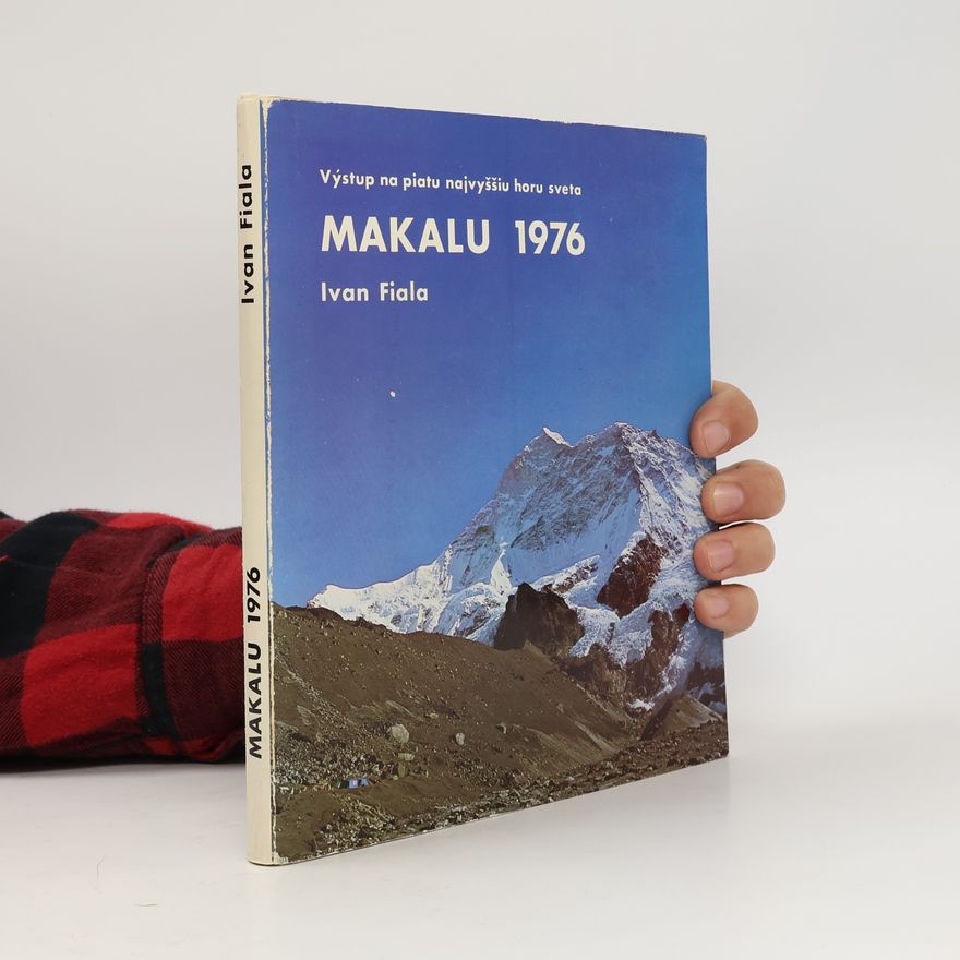Ivan Fiala Makalu 1976. Výstup na piatu najvyššiu horu sveta
