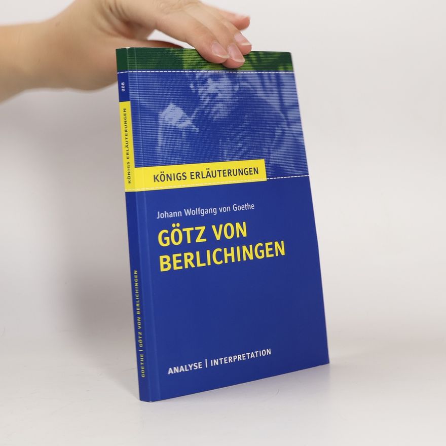 Rüdiger Bernhardt Götz von Berlichingen von Johann W. von Goethe