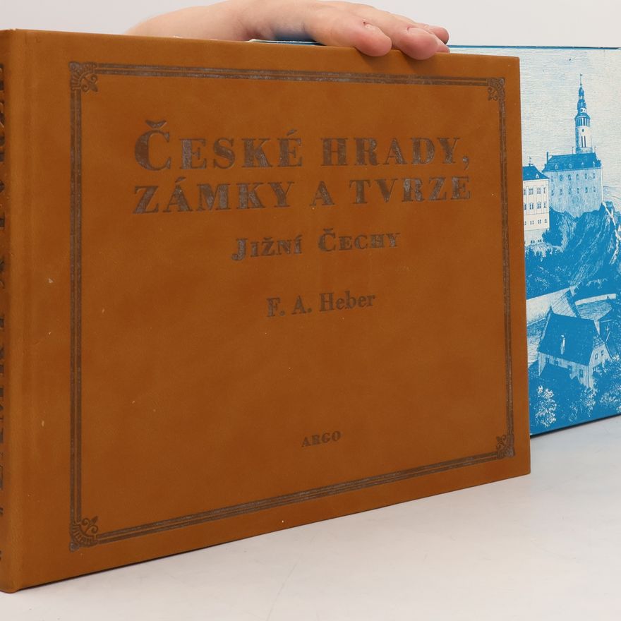 Franz Alexander Heber České hrady, zámky a tvrze III. Jižní Čechy
