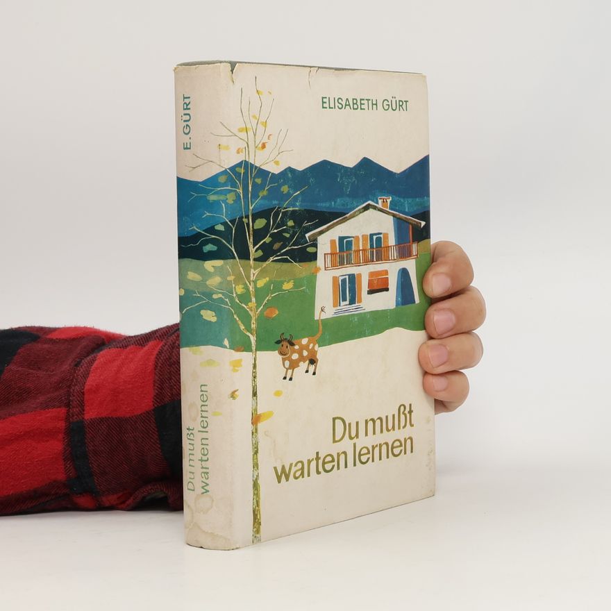 Elisabeth Gürt Du musst warten lernen