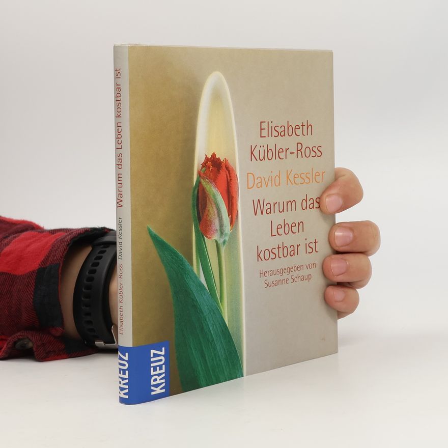 Elisabeth Kübler-Ross Warum das Leben kostbar ist