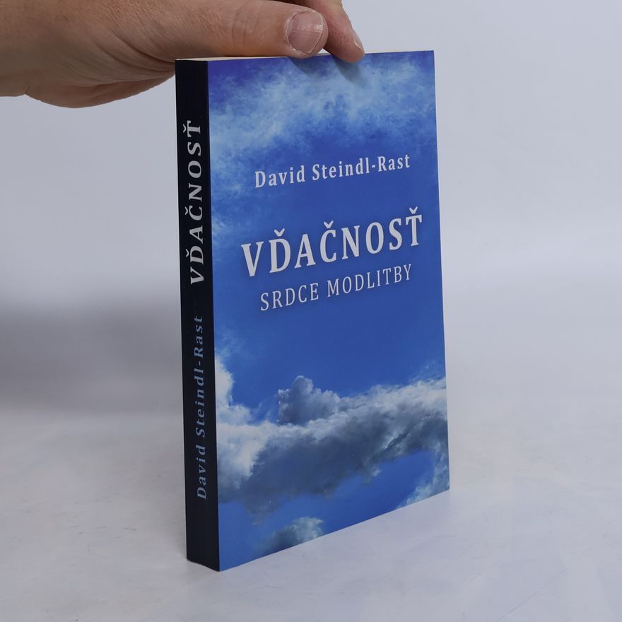 David Steindl-Rast Vďačnosť - srdce modlitby