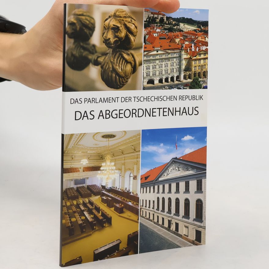 Petr Kolář Das Parlament der Tschechischen Republik - Das Abgeordnetenhaus