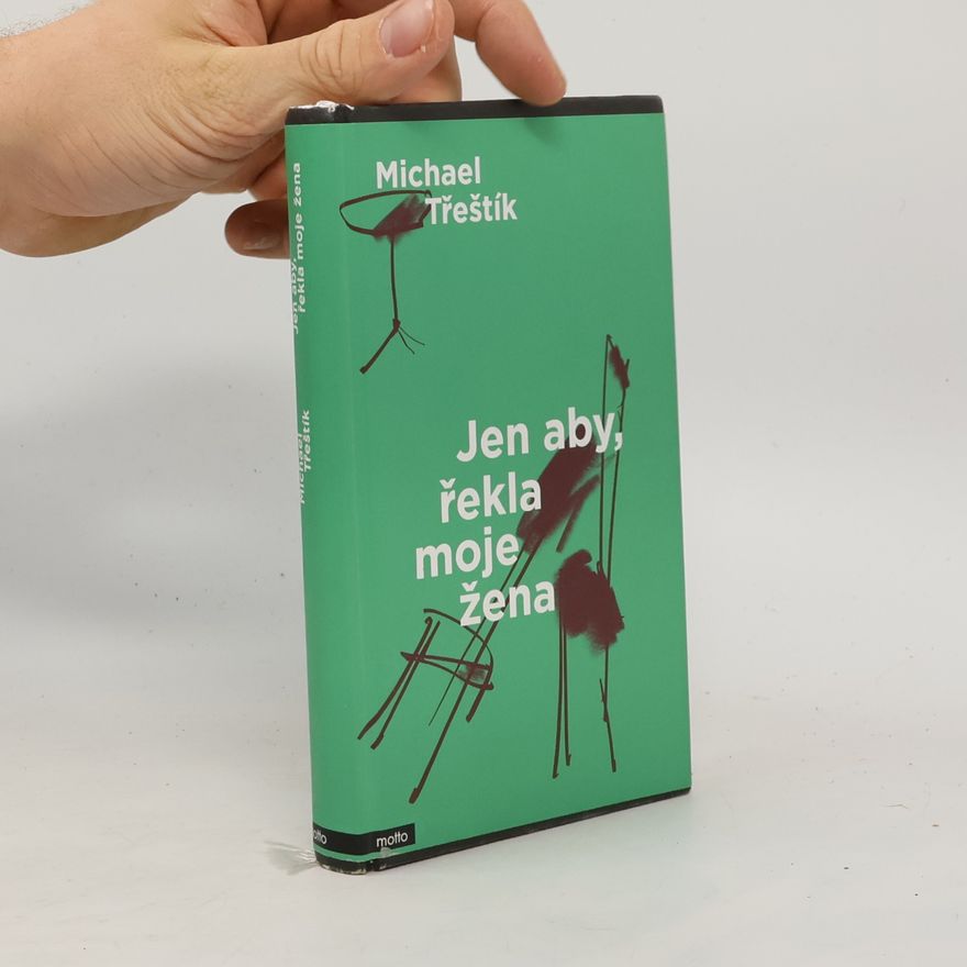 Michael Třeštík Jen aby, řekla moje žena