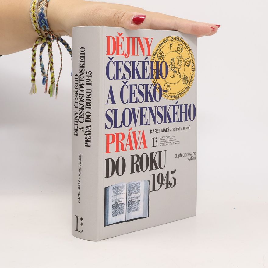 Karel Malý Dějiny českého a československého práva do roku 1945