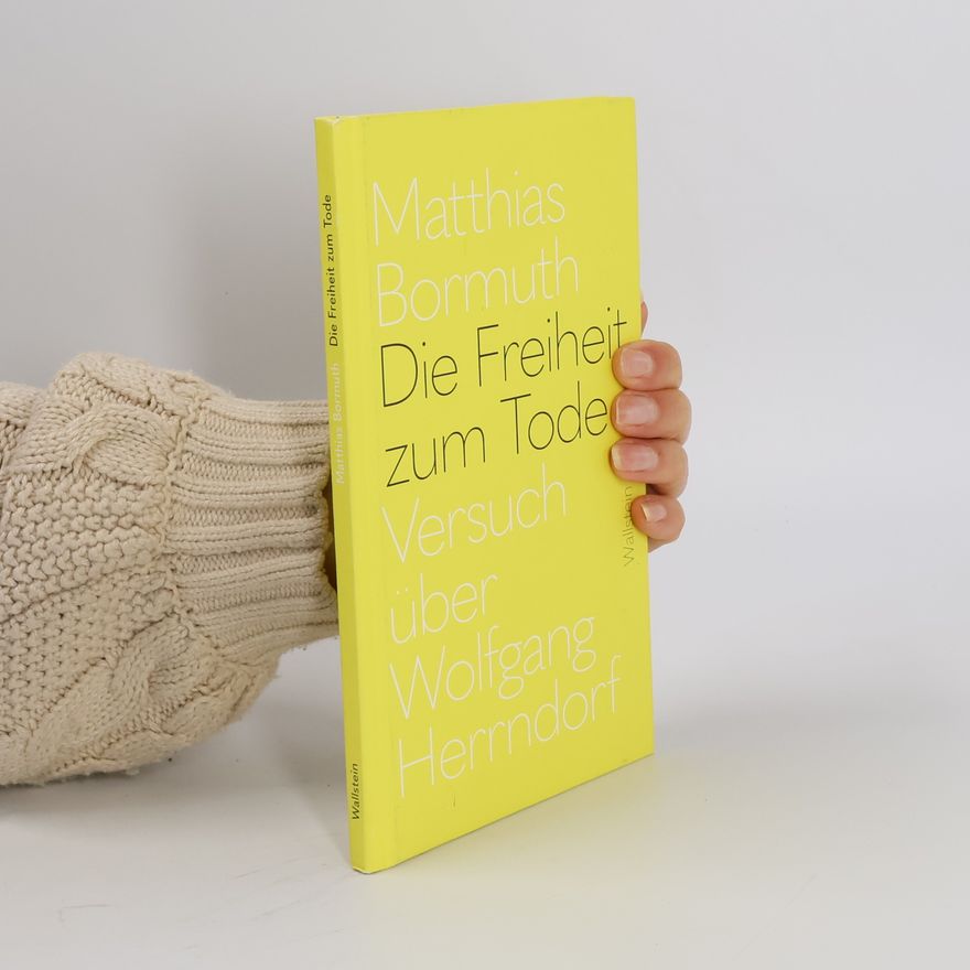 Matthias Bormuth Die Freiheit zum Tode