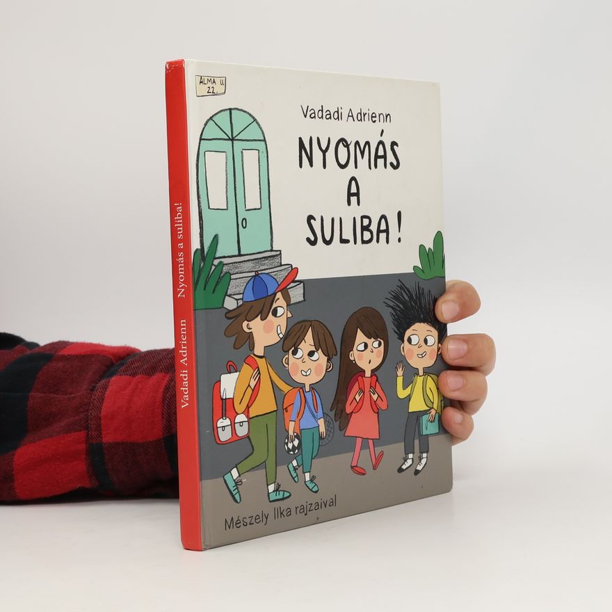 Mészely Ilka Alma U. - 22: Nyomás a suliba!