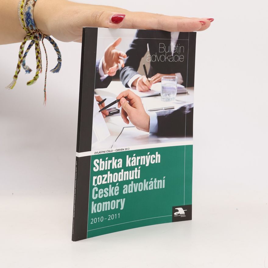 Various authors Sbírka kárných rozhodnutí České advokátní komory, 2010-2011