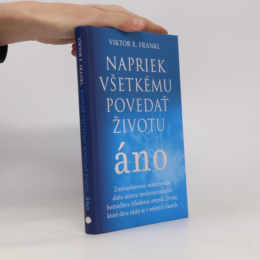 Viktor Frankl Napriek všetkému povedať životu áno