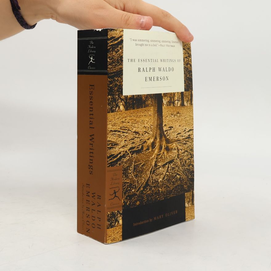 Mary Oliver The Modern Library Classics: The Essential Writings of Ralph Waldo Emerson