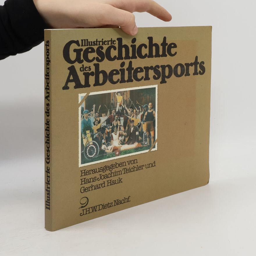 Hans Joachim Teichler Illustrierte Geschichte des Arbeitersports