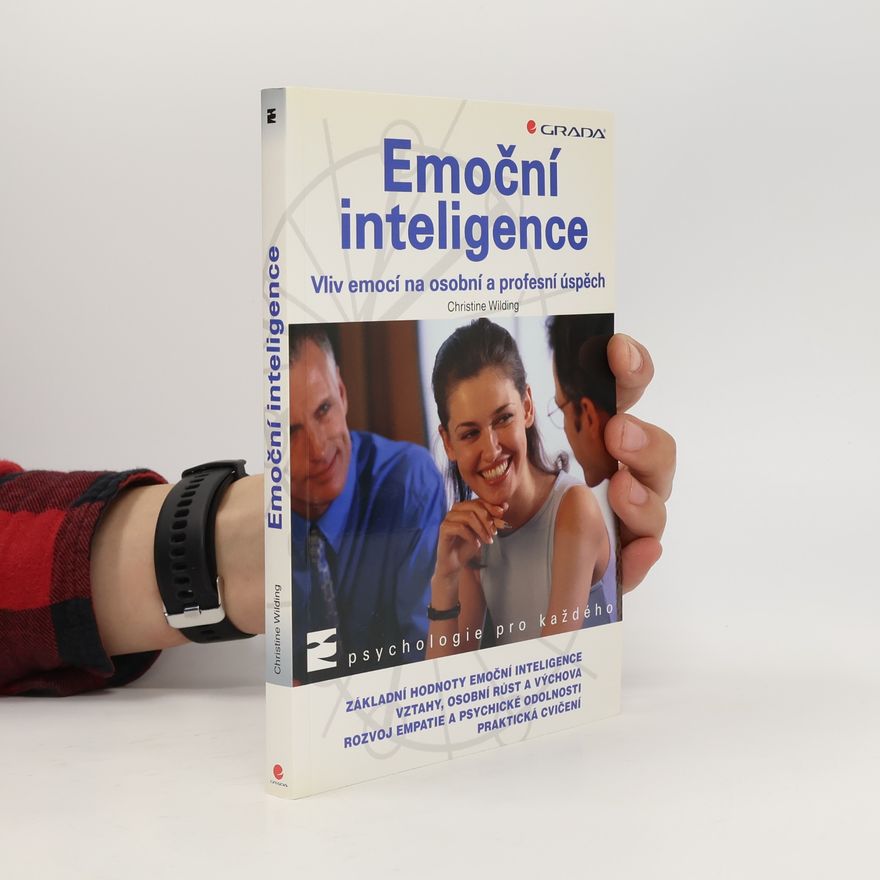 Christine Christine M. Wilding Emoční inteligence: Vliv emocí na osobní a profesní úspěch