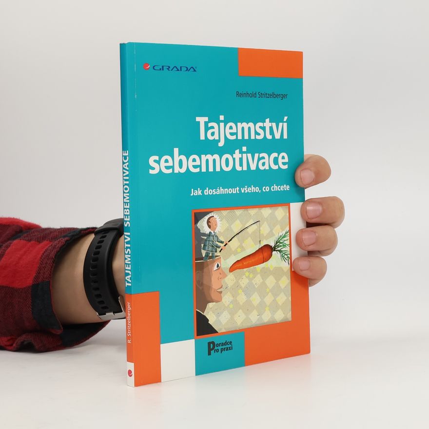 Reinhold Stritzelberger Tajemství sebemotivace. Jak dosáhnout všeho, co chcete