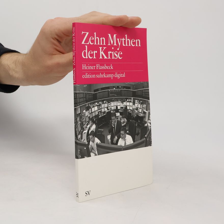Heiner Flassbeck Zehn Mythen der Krise