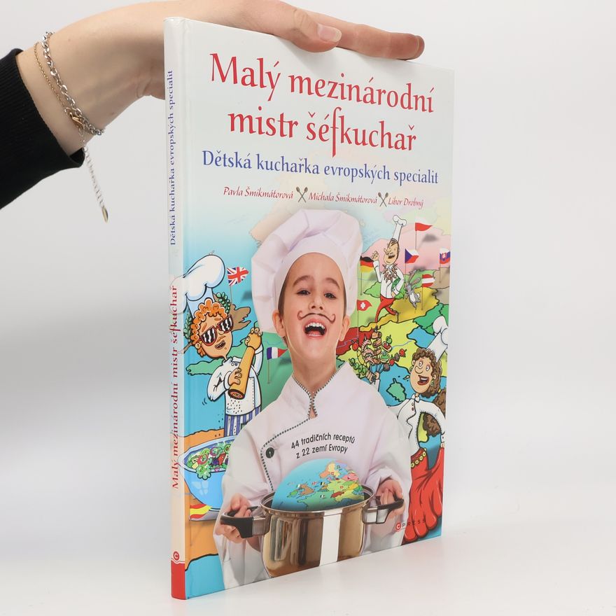 Michala Šmikmátorová Malý mezinárodní mistr šéfkuchař : dětská kuchařka evropských specialit