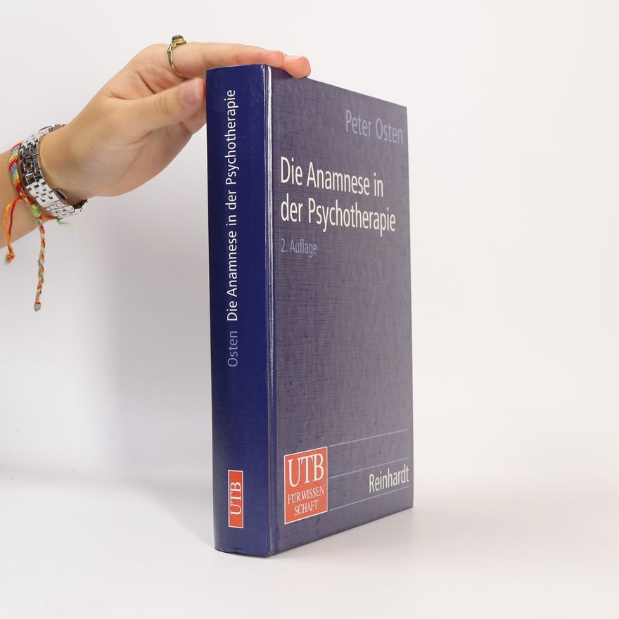 Peter Osten Die Anamnese in der Psychotherapie. Klinische Entwicklungspsychologie in der Praxis.