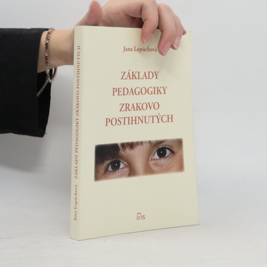 Jana Lopúchová Základy pedagogiky zrakovo postihnutých
