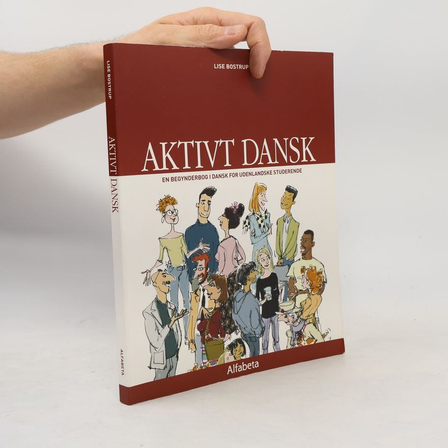 Lise Bostrup Aktivt dansk : en begynderbog i dansk for udenlandske studerende