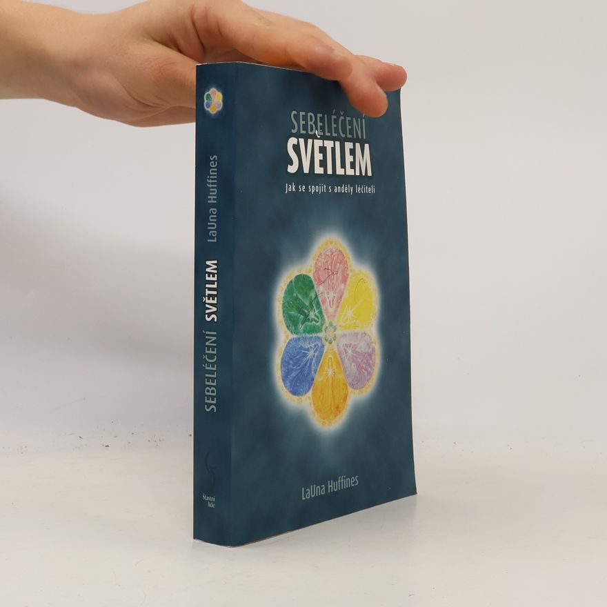 LaUna Huffines Sebeléčení světlem. jak se spojit s anděly léčiteli.
