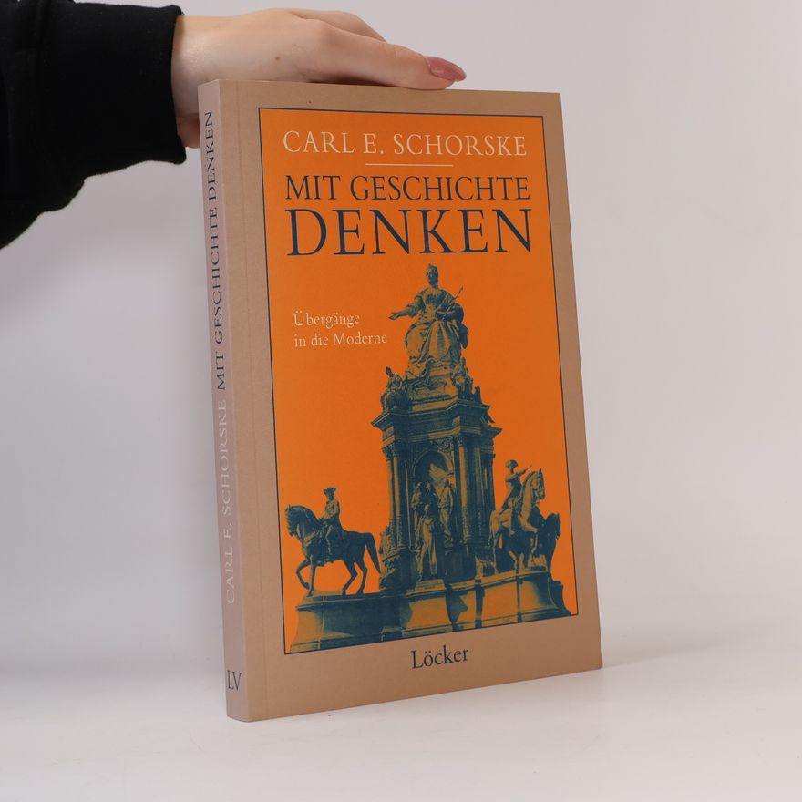 Carl E. Schorske Mit Geschichte denken