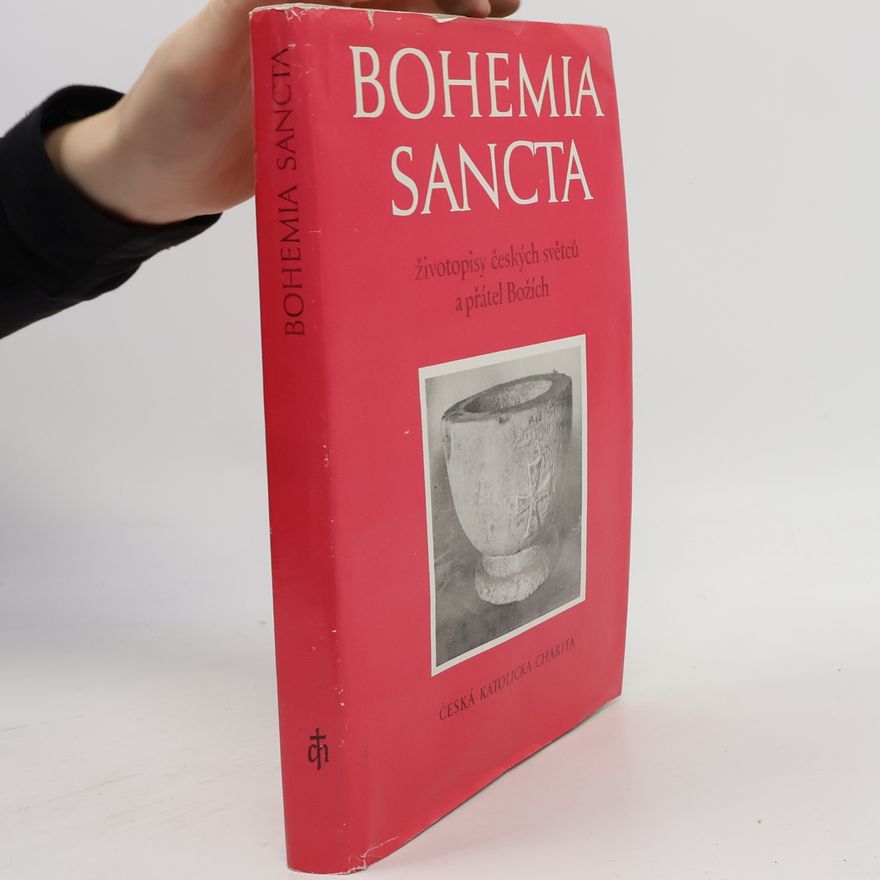 Jaroslav Kadlec Bohemia sancta. Životopisy českých světců a přátel Božích