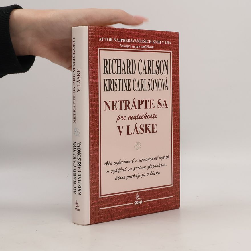 Richard Carlson Netrápte sa pre maličkosti v láske
