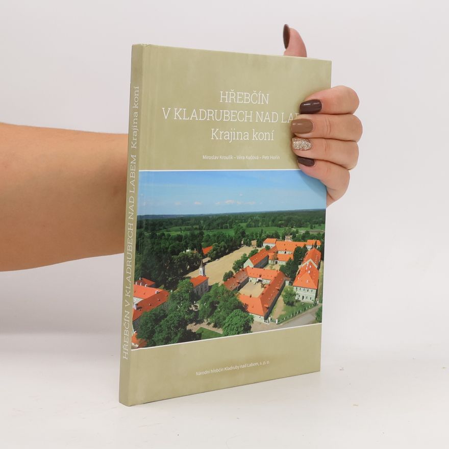 Petr Hořín Hřebčín v Kladrubech nad Labem – Krajina koní