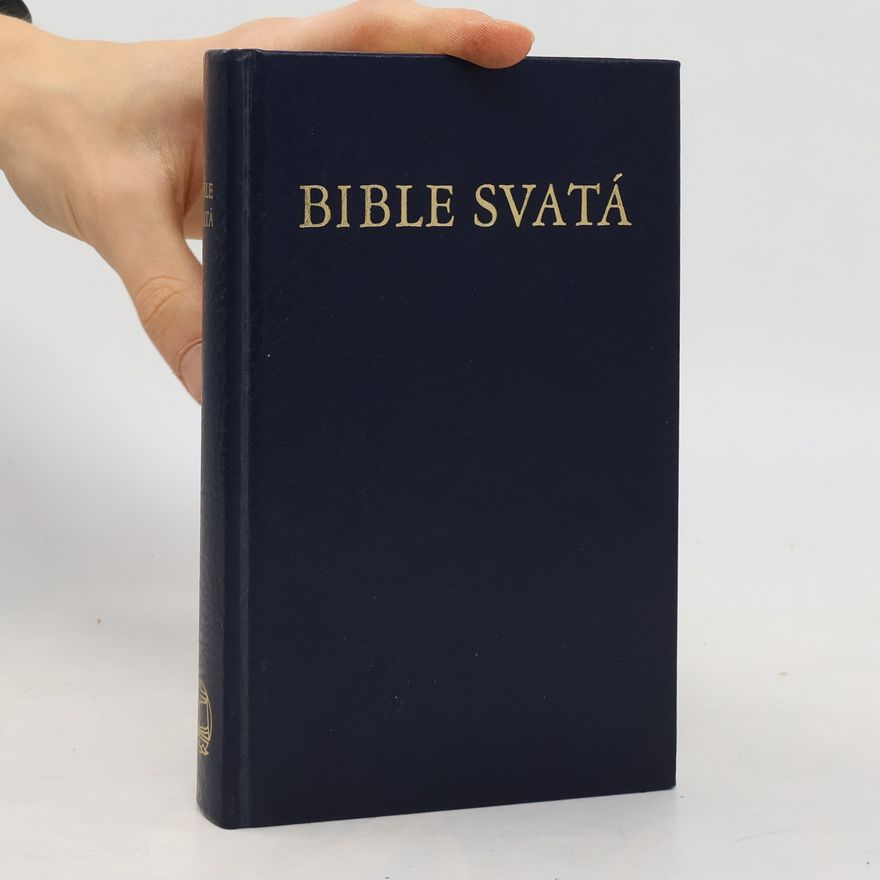 Kolektiv autorů Bible svatá aneb všecka Svatá písma Starého i Nového zákona