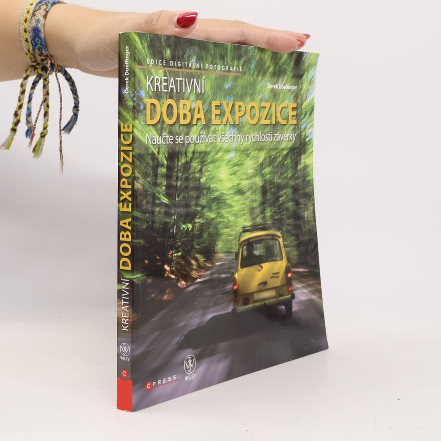 Derek Doeffinger Kreativní doba expozice: Naučte se používat všechny rychlosti závěrky