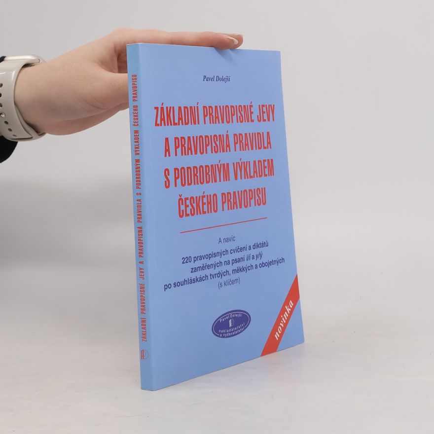 Pavel Dolejší Základní pravopisné jevy a pravopisná pravidla s podrobným výkladem českého pravopisu