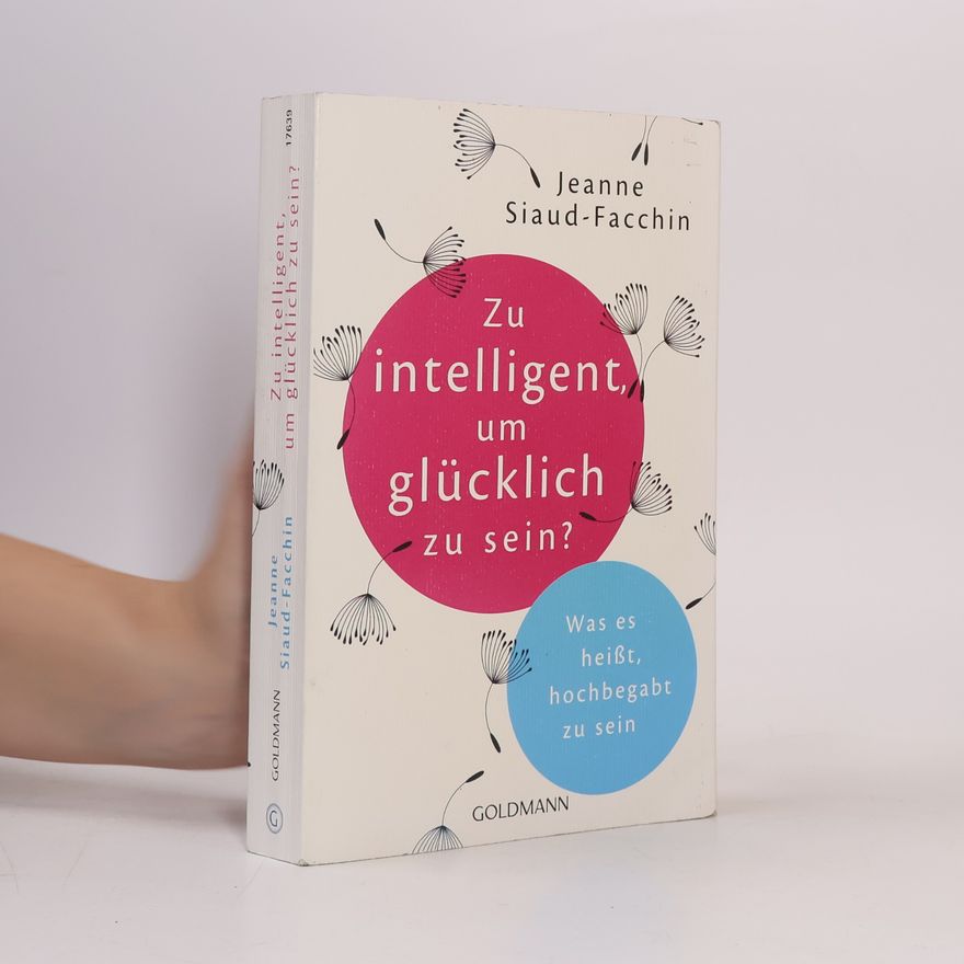 Jeanne Siaud-Facchin Zu intelligent, um glücklich zu sein?