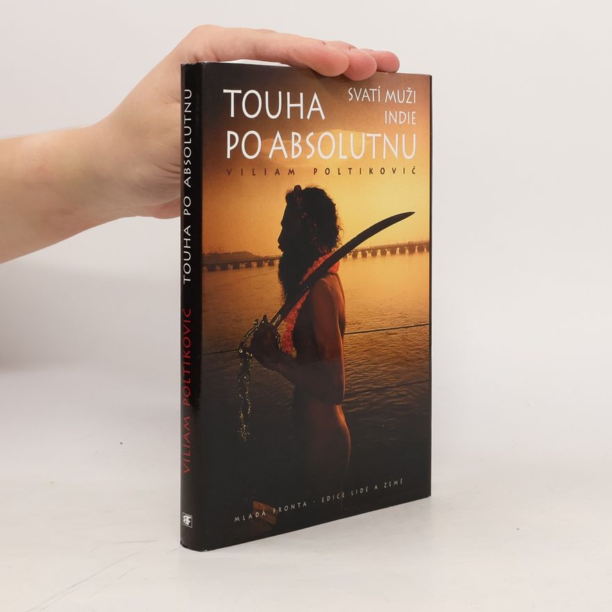 Viliam Poltikovič Touha po absolutnu. Svatí muži Indie