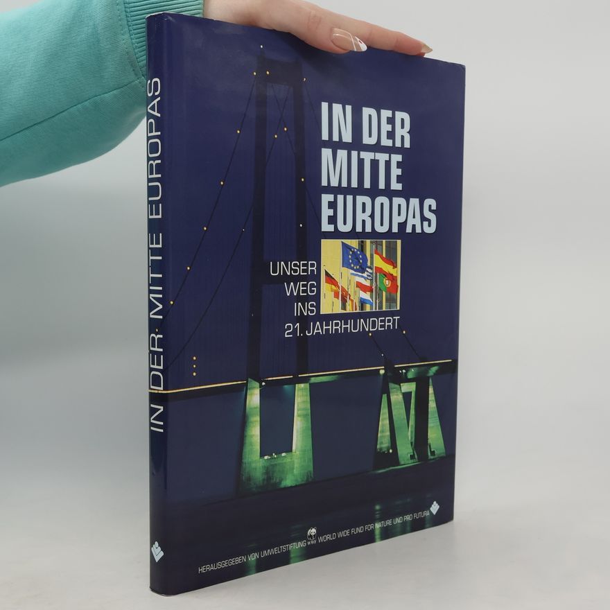 Autorenkollektiv In der Mitte Europas. Unser Weg ins 21. Jahrhundert