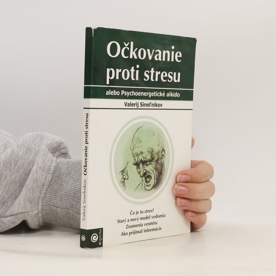 Valerij Vladimirovič Sinelnikov Očkovanie proti stresu (alebo Psychoenergetické aikido)