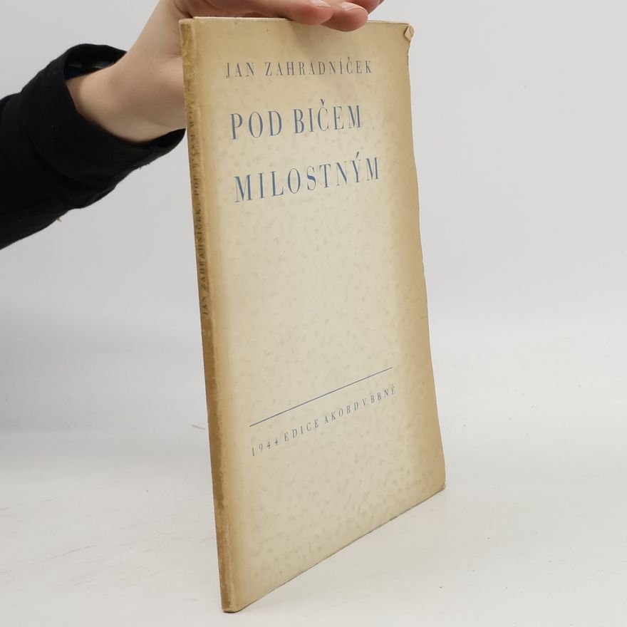 Jan Zahradníček Pod bičem milostným