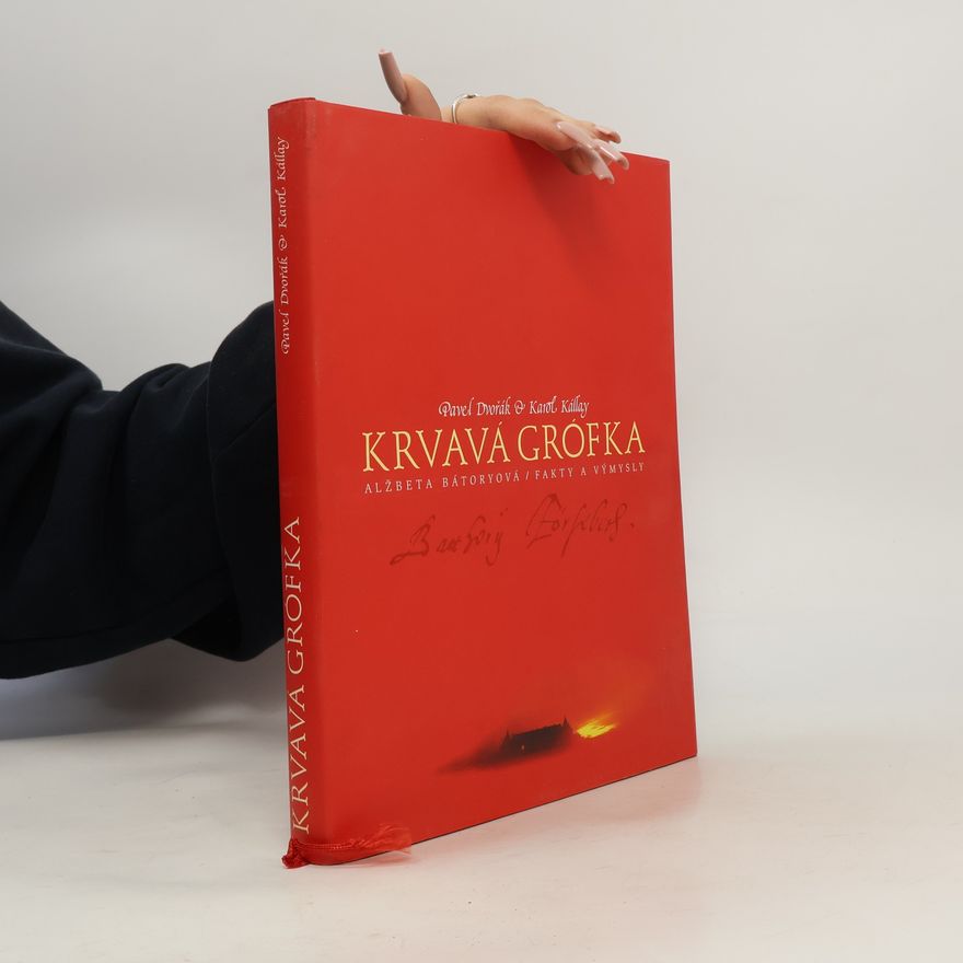 Karol Kállay Krvavá grófka: Alžbeta Bátoryová, fakty a výmysly