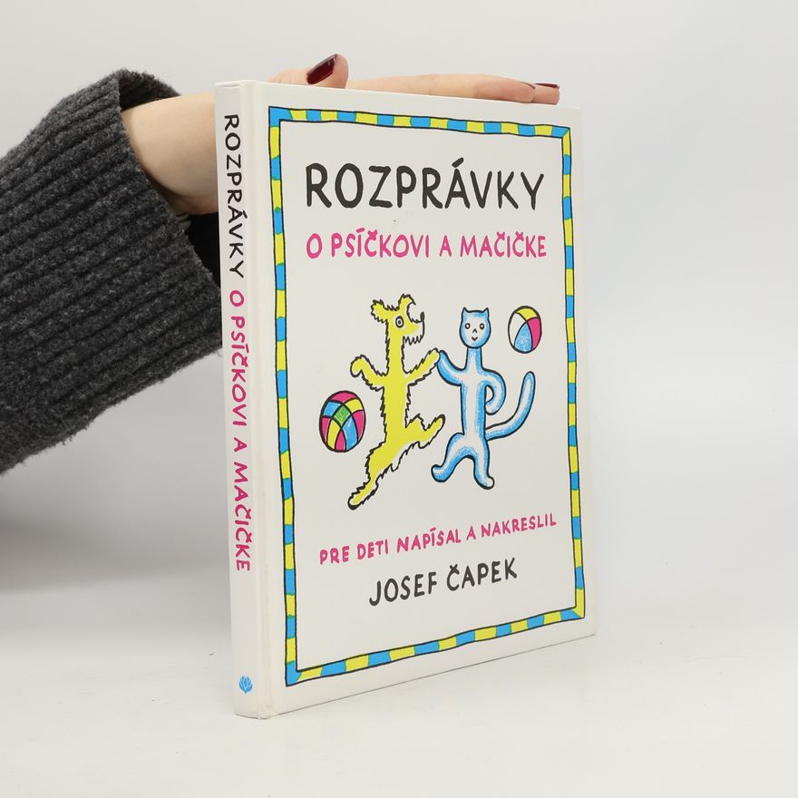 Josef Čapek Rozprávky o psíčkovi a mačičke