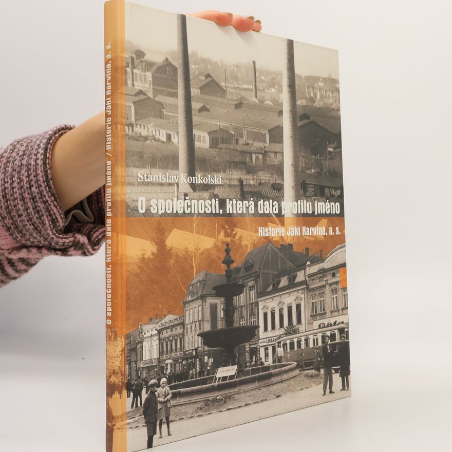 Stanislav Konkolski O společnosti, která dala profilu jméno - Historie Jäkl Karviná, a. s.