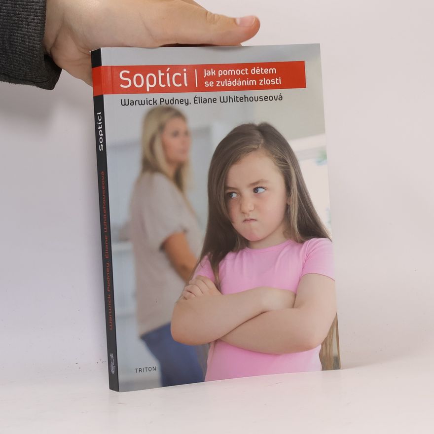 Warwick Pudney Soptíci: Jak pomoct dětem se zvládáním zlosti