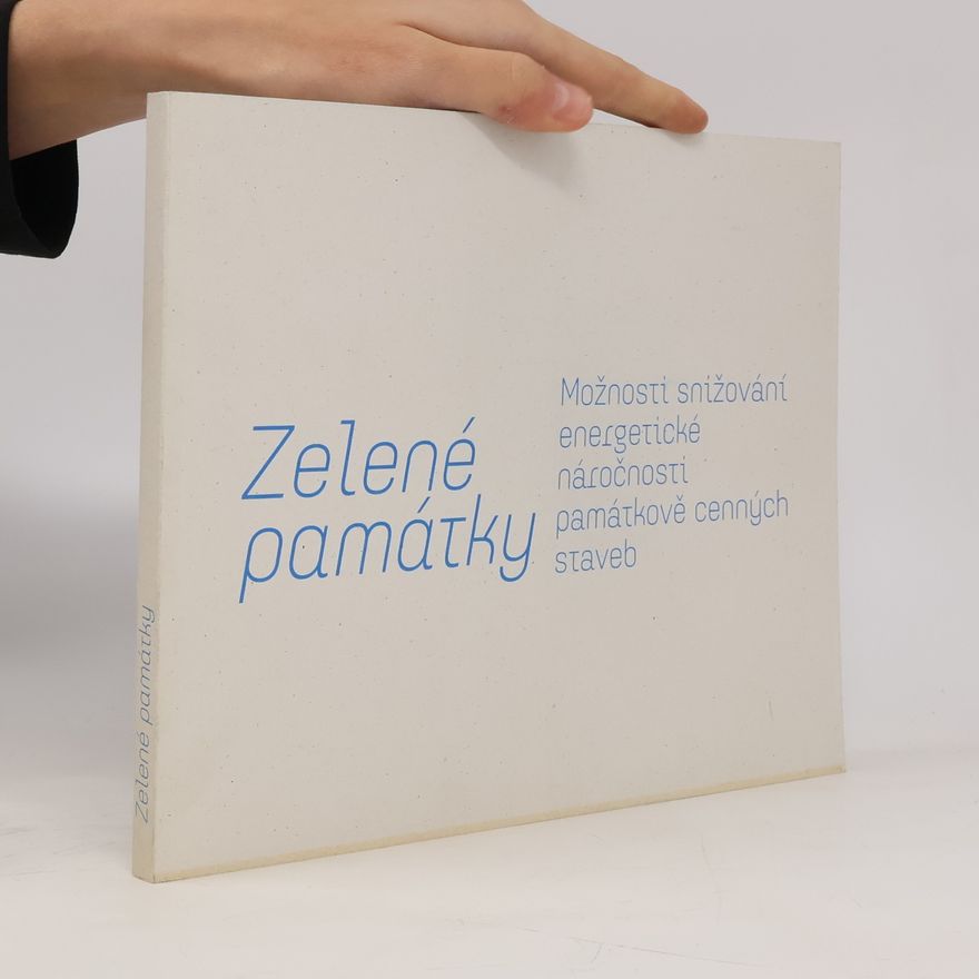 Štěpán Abt Zelené památky. Možnosti snižování energetické náročnosti památkově cenných staveb
