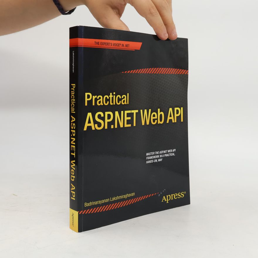 Badrinarayanan Lakshmiraghavan Practical ASP.NET Web API
