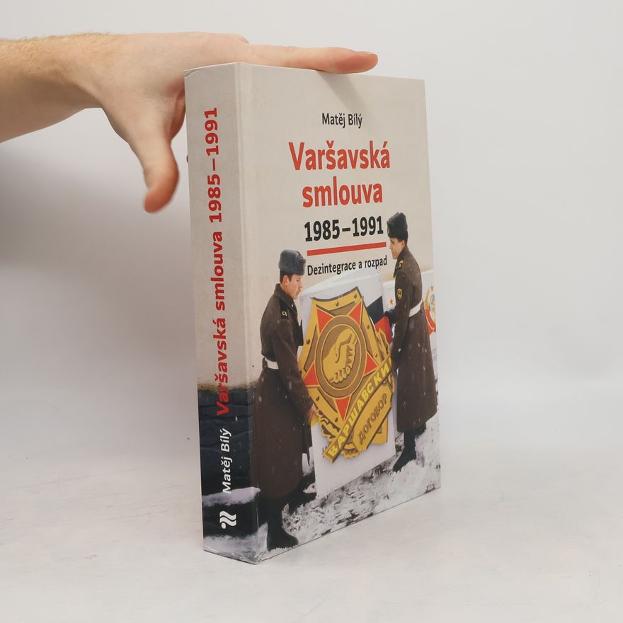 Matěj Bílý Varšavská smlouva 1985–1991: Dezintegrace a rozpad