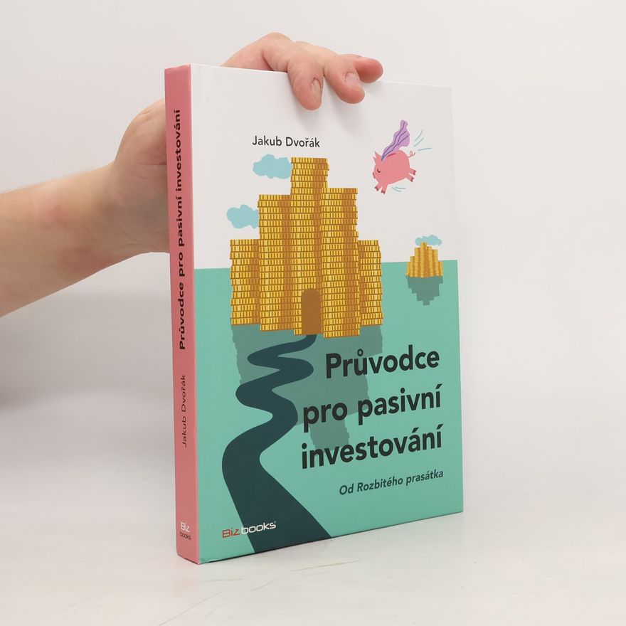 Jakub Dvořák Průvodce pro pasivní investování