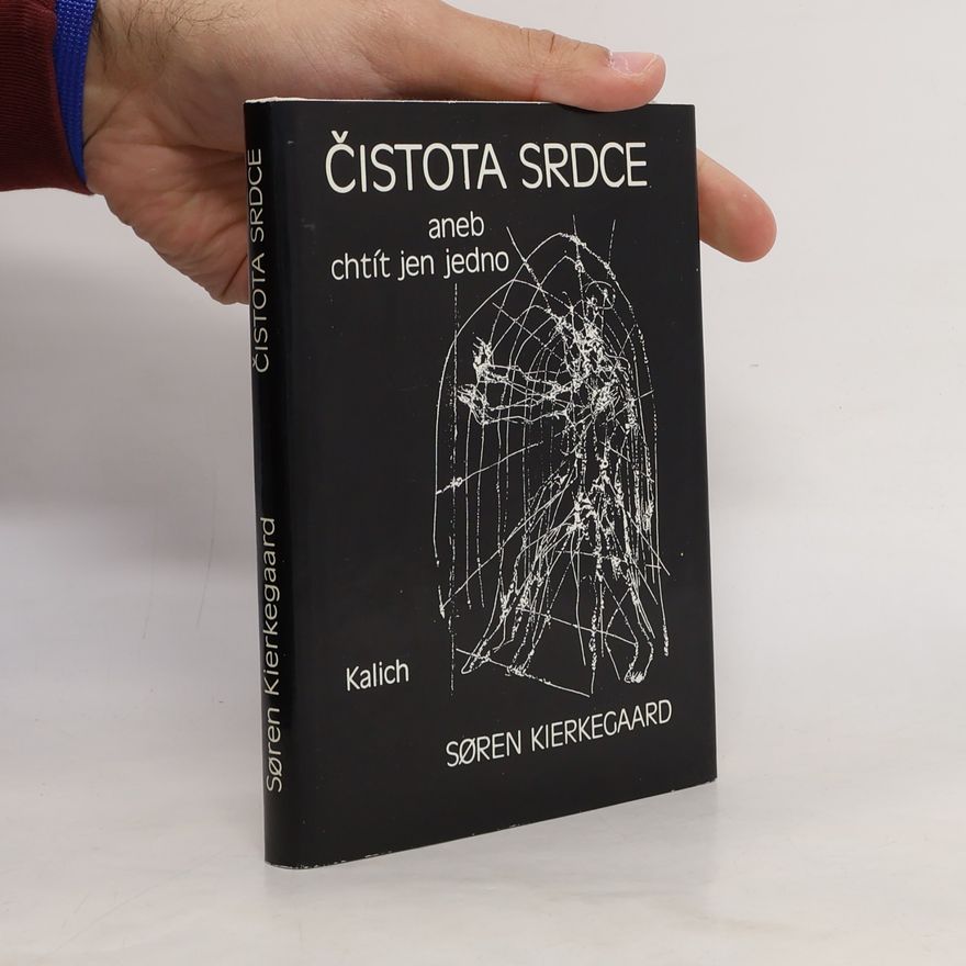 Søren Kierkegaard Čistota srdce aneb chtít jen jedno