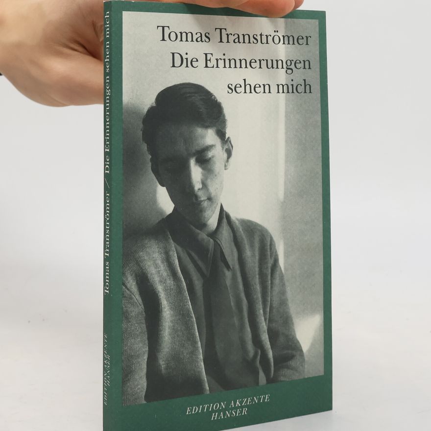 Tomas Tranströmer Die Erinnerungen sehen mich