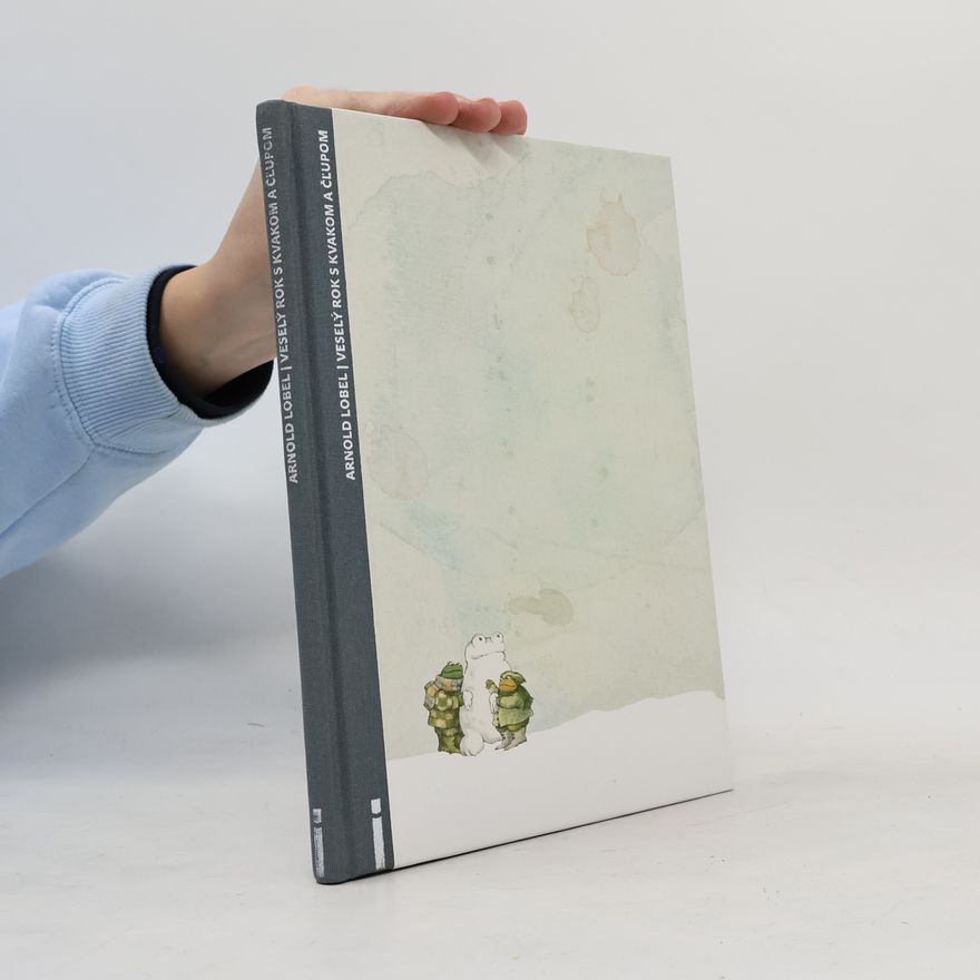 Arnold Lobel Veselý rok s Kvakom a Čľupom