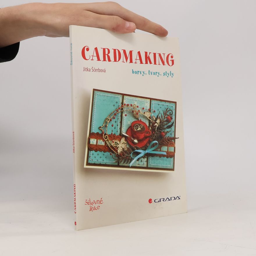 Jitka Ščerbová Cardmaking – Barvy, tvary, styly