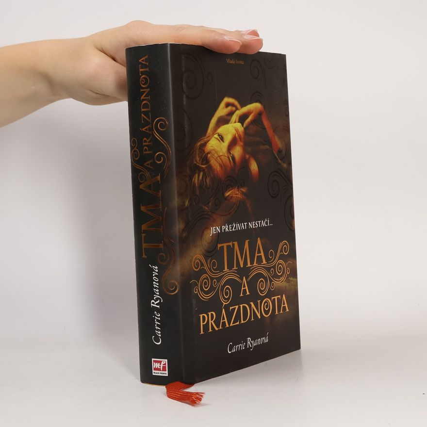 Carrie Ryan Tma a prázdnota : jen přežívat nestačí