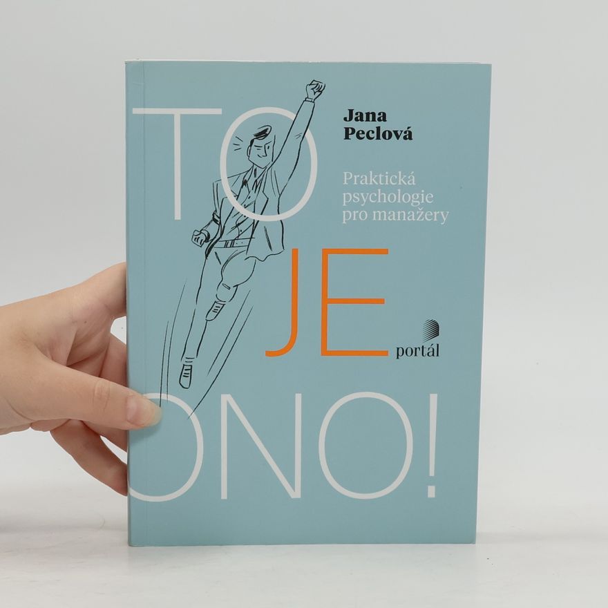 Jana Peclová To je ono! : praktická psychologie pro manažery
