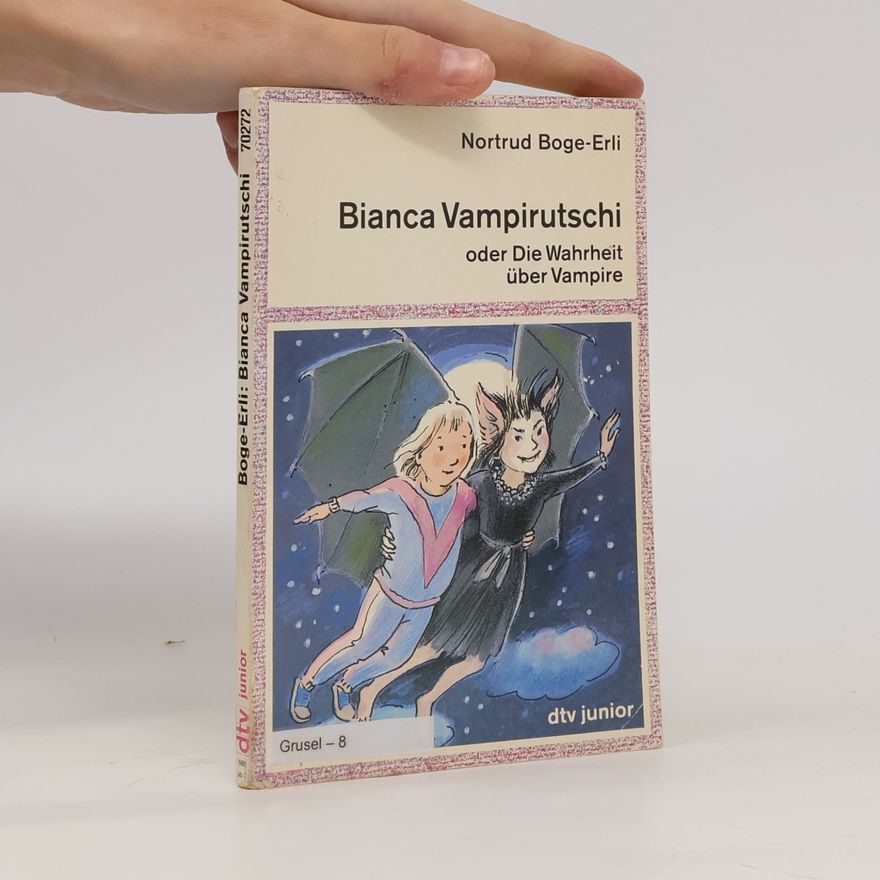 Nortrud Erli Bianca Vampirutschi oder die Wahrheit über Vampire